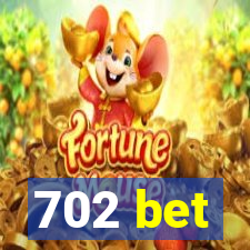 702 bet